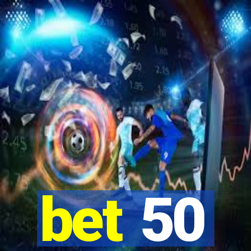 bet 50